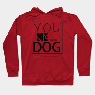 You Me and the dogs  , Dogs welcome people tolerated , Dogs , Dogs lovers , National dog day , Dog Christmas day Hoodie